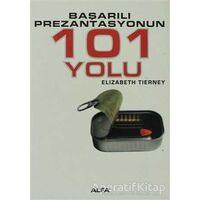 Başarılı Prezantasyonun 101 Yolu - Elizabeth Tierney - Alfa Yayınları