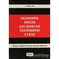 Ekonomik Krizin Çalışanlar Üzerindeki Etkisi - Sibel Gök - Beta Yayınevi