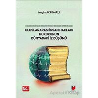 Uluslararası İnsan Hakları Hukukunun Dünyadaki İz Düşümü - Neyire Akpınarlı - Adalet Yayınevi