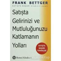 Satışta Gelirinizi ve Mutluluğunuzu Katlamanın Yolları: Satışta Başarı Teknikleri