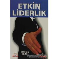 Etkin Liderlik - Mustafa Kılınç - Kariyer Yayınları