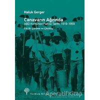 Canavarın Ağzında - ABD Komünist Partisi Tarihi 1919 - 1959 - Haluk Gerger - Yordam Kitap