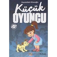 Küçük Oyuncu - Hamdullah Köseoğlu - Parmak Çocuk Yayınları