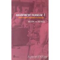 Akademi’ye Tanıklık 1 - Güzel Sanatlar Akademisi’ne Bakışlar Resim ve Heykel