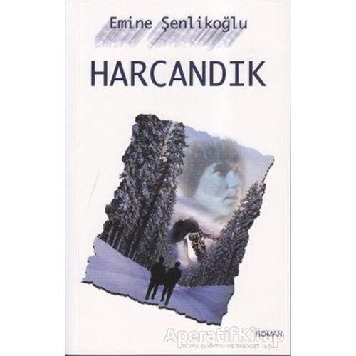 Harcandık - Emine Şenlikoğlu - Mektup Yayınları