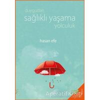 Duygudan Sağlıklı Yaşama Yolculuk - Hasan Efe - h2o Kitap