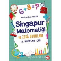 2. Sınıflar İçin Singapur Matematiği ve Zeka Oyunları - Hasan Topdemir - Beyaz Balina Yayınları