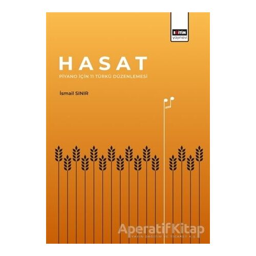 Hasat - Piyano İçin 11 Türkü Düzenlemesi - İsmail Sınır - Eğitim Yayınevi - Bilimsel Eserler