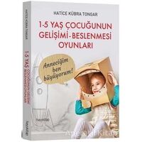 1 - 5 Yaş Çocuğunun Gelişimi - Beslenmesi Oyunları - Hatice Kübra Tongar - Hayykitap