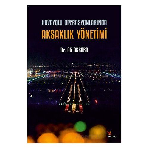 Havayolu Operasyonlarında Aksaklık Yönetimi - Ali Akbaba - Kriter Yayınları