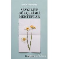 Sevgiliye Gökçekimli Mektuplar - Harun Turanoğlu - Kitap Arası