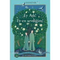 Ey Aşk! Ey En Sevdiğim! - Hayati Sır - Hayykitap