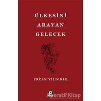 Ülkesini Arayan Gelecek - Ercan Yıldırım - Pınar Yayınları