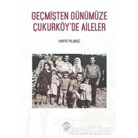 Geçmişten Günümüze Çukurköy’de Aileler - Hayri Yılmaz - Post Yayınevi
