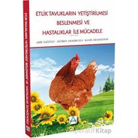 Etlik Tavukların Yetiştirilmesi Beslenmesi ve Hastalıklar İle Mücadele