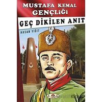 Geç Dikilen Anıt - Mustafa Kemal Gençliği - Hasan Yiğit - Narçiçeği Yayıncılık