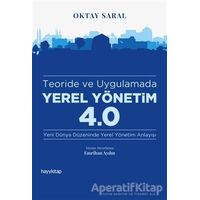 Teoride ve Uygulamada Yerel Yönetim 4.0 - Oktay Saral - Hayykitap