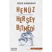 Henüz Her Şey Bitmedi - Zeus Kabadayı - Hayykitap