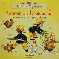 Çiftlik Öyküleri - Kahraman İtfaiyeciler - Heather Amery - İş Bankası Kültür Yayınları