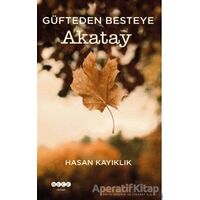 Güfteden Besteye Akatay - Hasan Kayıklık - Hece Yayınları