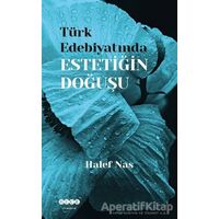 Türk Edebiyatında Estetiğin Doğuşu - Halef Nas - Hece Yayınları