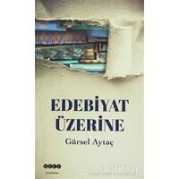 Edebiyat Üzerine - Gürsel Aytaç - Hece Yayınları