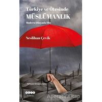 Türkiye ve Ötesinde Müslümanlık - Neslihan Çevik - Hece Yayınları