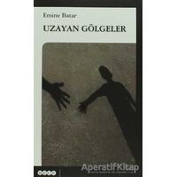 Uzayan Gölgeler - Emine Batar - Hece Yayınları