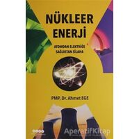 Nükleer Enerji - Atomdan Elektriğe Sağlıktan Silaha - Ahmet Ege - Hece Yayınları