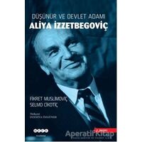 Düşünür ve Devlet Adamı Aliya İzzetbegoviç - Selmo Cikotiç - Hece Yayınları