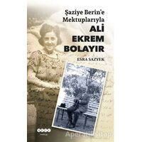 Şaziye Berin’e Mektuplarıyla Ali Ekrem Bolayır - Esra Sazyek - Hece Yayınları