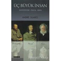 Üç Büyük İnsan: Dostoyevski - Pascal - Ibsen - Andre Suarez - Hece Yayınları