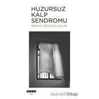 Huzursuz Kalp Sendromu - Merve Özgenli Çelik - Hece Yayınları