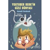 YouTuber Berk’in Gizli Dünyası - Ayşegül Kocabıçak - Hep Kitap