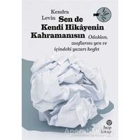 Sen De Kendi Hikayenin Kahramanısın - Kendra Levin - Hep Kitap