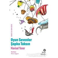 Oyun Sevenler Şapka Taksın - Mavisel Yener - Hep Kitap