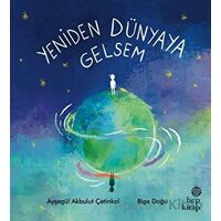 Yeniden Dünyaya Gelsem - Ayşegül Akbulut Çetinkol - Hep Kitap