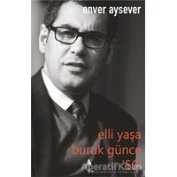 Elli Yaşa Buruk Günce 50 - Enver Aysever - A7 Kitap