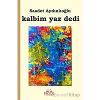 Kalbim Yaz Dedi - Saadet Aydınlıoğlu - Pagos Yayınları