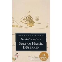 Sultan Hamid Düşerken - Nahid Sırrı Örik - Oğlak Yayıncılık