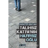 Talihsiz Katyanın Hayırsız Oğlu - Muzaffer Abayhan - Akıl Çelen Kitaplar