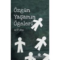 Özgün Yaşamın Öğeleri - Arif Ata - Herdem Kitap