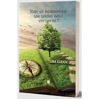 Ruh ve Bedenimize Son Şeklini Nasıl Veriyoruz? - Tüba Güdük - Herdem Kitap