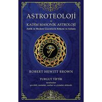 Astroteoloji ve Kadim Masonik Astroloji - Robert Hewitt Brown - Hermes Yayınları