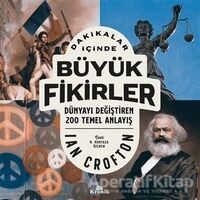 Dakikalar İçinde Büyük Fikirler - Dünyayı Değiştiren 200 Temel Anlayış - Ian Crofton - Kronik Kitap