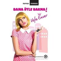 Bana Öyle Bakma! - Vefa Enver - Doğan Novus