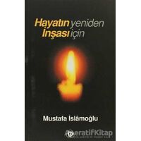 Hayatın Yeniden İnşası İçin - Mustafa İslamoğlu - Düşün Yayıncılık