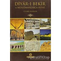 Diyar-ı Bekir ve Müslümanlarca Fethi - Cuma Karan - Ensar Neşriyat