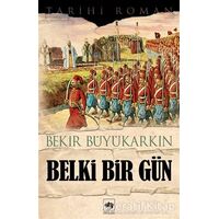 Belki Bir Gün - Bekir Büyükarkın - Ötüken Neşriyat