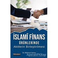 İslami Finans Ürünlerinde Akitlerin Birleştirilmesi - Mahmut Samar - Hikmetevi Yayınları